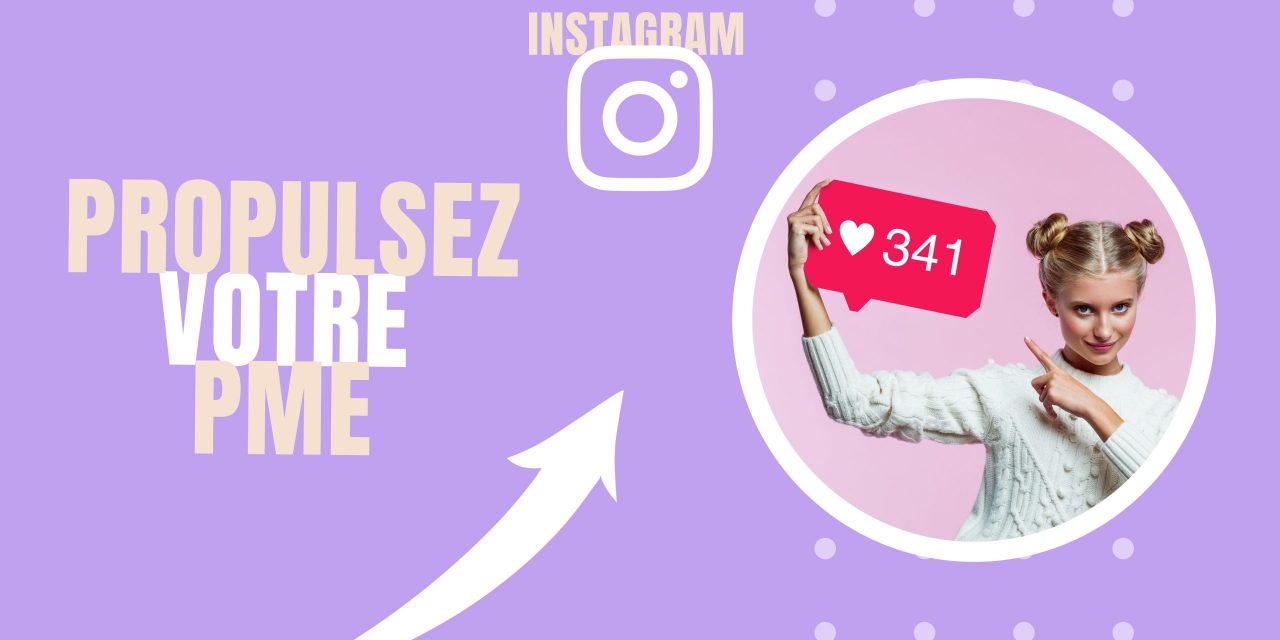 5 façons afin de développer la notoriété de votre PME sur Instagram 