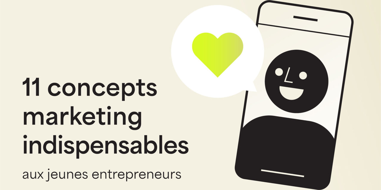 11 concepts marketing indispensables aux jeunes entrepreneurs
