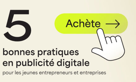 5 bonnes pratiques de publicité digitale pour les jeunes entrepreneurs et entreprises