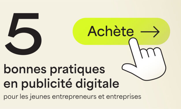 5 bonnes pratiques de publicité digitale pour les jeunes entrepreneurs et entreprises